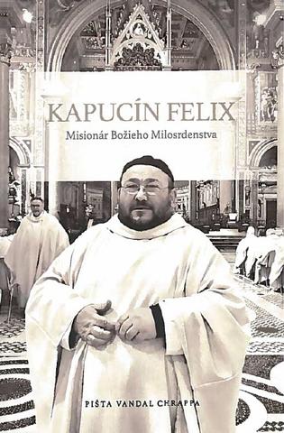 Kniha: Kapucín Felix + CD Felice 60 - Misionár Božieho Milosrdenstva - Pišta Vandal Chrappa