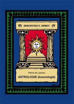 Kniha: Astrologie (Kosmologie) - 1. vydanie - Pierre de Lasenic