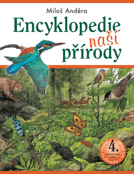 Kniha: Encyklopedie naší přírody - 4. aktualizované vydání - 4. vydanie - Miloš Anděra