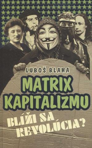 Kniha: Matrix kapitalizmu / Blíži sa revolúcia? - Ľuboš Blaha
