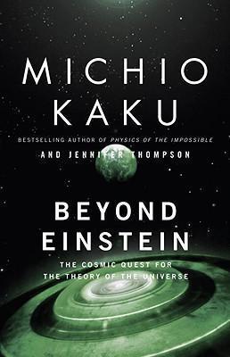 Kniha: Beyond Einstein : The Cosmic Quest for the Theory of the Universe - 1. vydanie - Michio Kaku