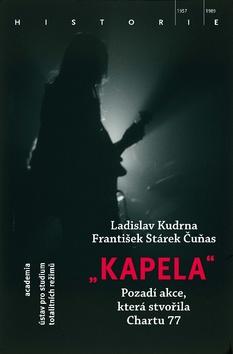 Kniha: Kapela - pozadí operace, která stvořila Chartu 77 - 1. vydanie - Ladislav Kudrna