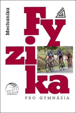 Kniha: Fyzika pro gymnázia Mechanika - Miroslava Široká; Milan Bednařík; Emanuel Svoboda
