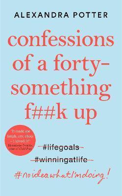 Kniha: Confessions of a Forty-Something F**k Up - 1. vydanie - Alexandra Potter