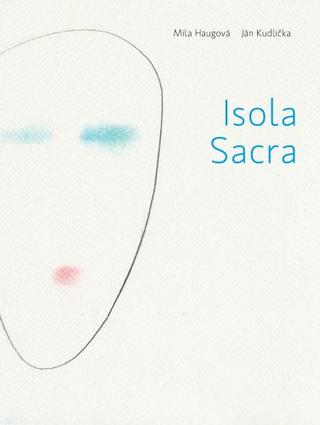 Kniha: Isola Sacra - Mila Haugová, Ján Kudlička