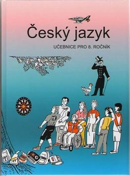 Kniha: Český jazyk 8. ročník učebnice - Učebnice pro 8. ročník - Vladimíra Bičíková; Zdeněk Topil; František Šafránek