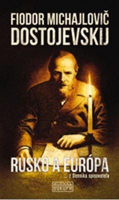 Kniha: Rusko a Európa - Z Denníka spisovateľa - 1. vydanie - Fiodor Michajlovič Dostojevskij