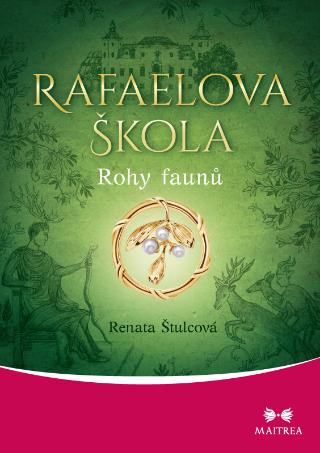 Kniha: Rafaelova škola 3 - Rohy faunů - 1. vydanie - Renata Štulcová