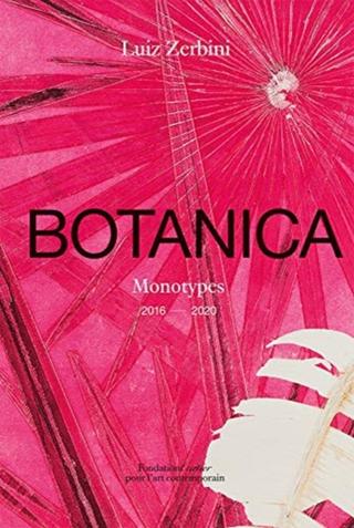 Kniha: Luiz Zerbini: Botanica, Monotypes 2016-2020 - Emanuelle Coccia,Stefano Mancuso