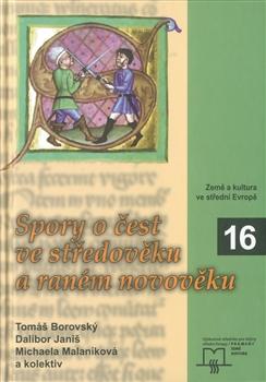 Kniha: Spory o čest ve středověku a raném novověku - Michaela Malaníková