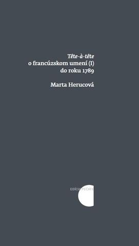 Kniha: Tete a tete o francúzskom umení (I) do roku 1789 - 84 Eseje. Prednášky - Marta Herucová