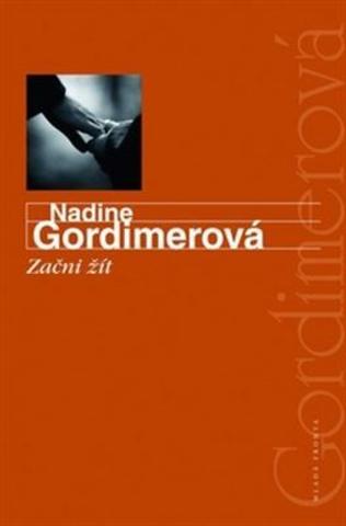 Kniha: Začni žít - Nadine Gordimerová