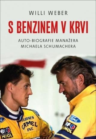 Kniha: S benzinem v krvi - Auto-biografie manažera Michaela Schumachera - 1. vydanie - Willi Weber