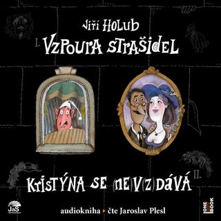 audiokniha: Vzpoura strašidel / Kristýna se (ne)v(z)dává! - CDmp3 (Čte Jaroslav Plesl) - 1. vydanie - Jiří Holub