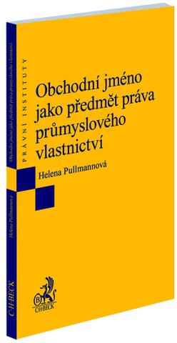 Kniha: Obchodní jméno jako předmět práva průmyslového vlastnictví - Helena Pullmannová