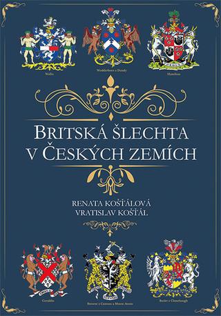 Kniha: Britská šlechta v Českých zemích - 1. vydanie - Ranata Košťálová