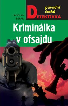 Kniha: Kriminálka v ofsajdu - původní česká detektivka - 1. vydanie - Ladislav Beran