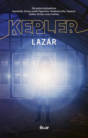 Kniha: Lazár - Naozaj je možné vstať z mŕtvych? - 1. vydanie - Lars Kepler