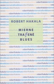 Kniha: Mierne trafené blues - Róbert Hakala