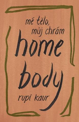 Kniha: Home Body - Mé tělo, můj chrám - 1. vydanie - Rupi Kaur