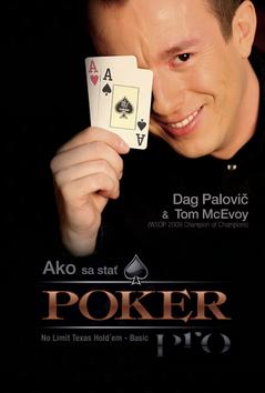 Kniha: Ako sa stať POKER PRO - No Limit Texas Hold`em - Basic - Dag Palovič, Tom McEnvoy, Tom McEvoy