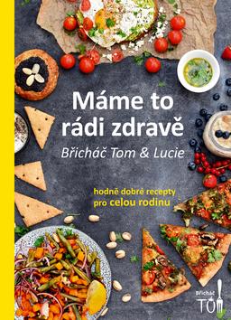 Kniha: Máme to rádi zdravě - hodně dobré recepty pro celou rodinu - Tomáš Kosačík
