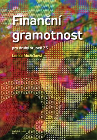 Kniha: Finanční gramotnost pro druhý stupeň ZŠ - doplněné vydání - 2. vydanie - Lenka Mužíčková