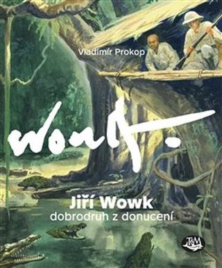 Kniha: Jiří Wowk Dobrodruh z donucení - 1. vydanie - Vladimír Prokop