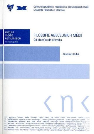 Kniha: Filosofie abecedních médií (Od křemíku do křemíku) - Stanislav Hubík