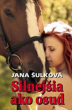 Kniha: Silnejšia ako osud - Jana Šulková