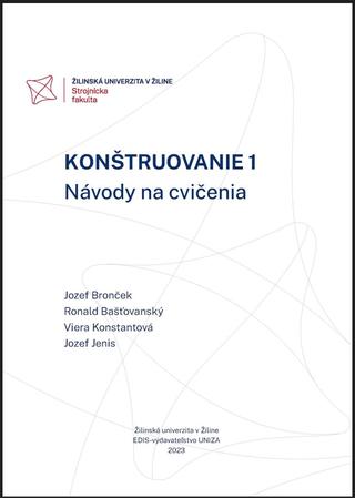 Kniha: Konštruovanie 1 - Návody na cvičenia - Jozef Bronček, Ronald Bašťovanský