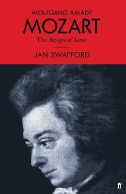Kniha: Mozart : The Reign of Love - Jan Swafford