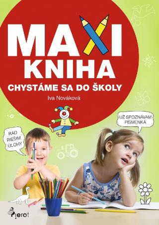 Kniha: MAXI KNIHA Chystáme sa do školy - 1. vydanie - Iva Nováková