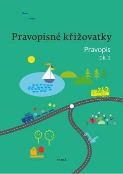 Kniha: Pravopisné křižovatky - Pravopis 2. díl - Zdeněk Topil; Kristýna Tučková; Dagmar Chroboková