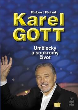 Kniha: Karel Gott Umělecký a soukromý život - Umělecký a soukromý život - 1. vydanie - Robert Rohál