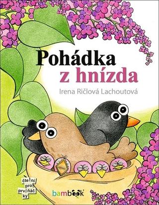 Kniha: Pohádka z hnízda - 1. vydanie - Irena Ričlová Lachoutová