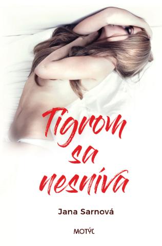 Kniha: Tigrom sa nesníva - 1. vydanie - Jana Sarnová