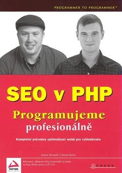 Kniha: SEO v PHP - Programujeme profesionálně - Jamie Sirovich, Cristian Darie