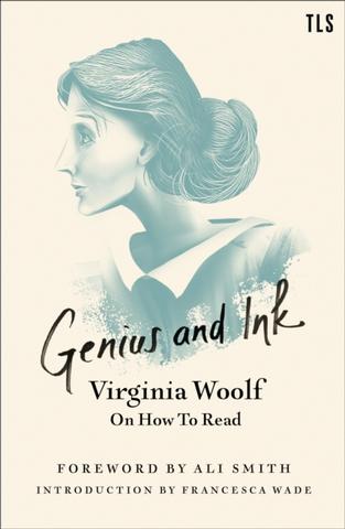 Kniha: Genius And Ink: Virginia Woolf On How To Read - Virginia Woolf