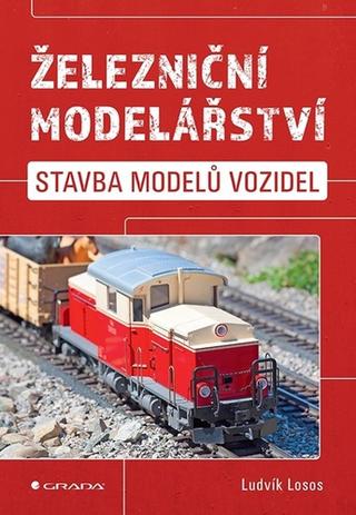 Kniha: Železniční modelářství - Stavba modelů vozidel - 1. vydanie - Ludvík Losos