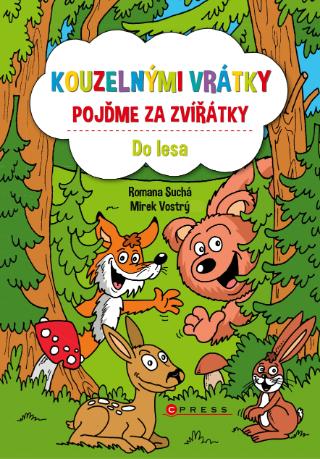 Kniha: Kouzelnými vrátky pojďme za zvířátky - Do lesa - 1. vydanie - Romana Suchá