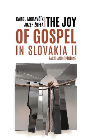 Kniha: The joy of gospel in Slovakia II - Facts and opinions - Karol Moravčík
