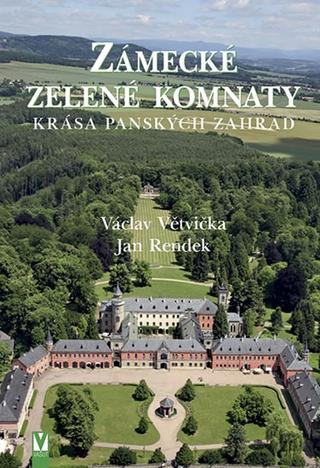 Kniha: Zámecké zelené komnaty - krása panských zahrad - Václav Větvička