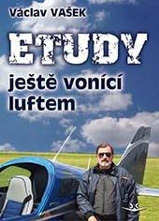 Kniha: Etudy ještě vonící luftem - 1. vydanie - Václav Vašek