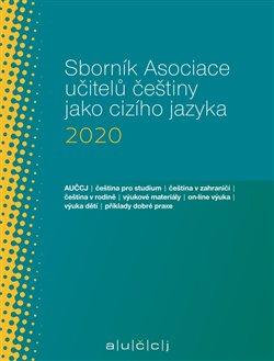 Kniha: Sborník Asociace učitelů češtiny jako cizího jazyka 2020 - 1. vydanie - Lenka Suchomelová