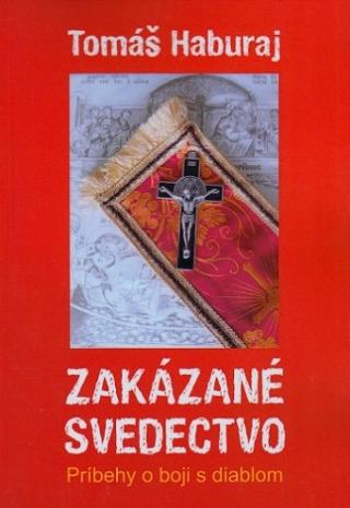 Kniha: Zakázané svedectvo - Príbehy o boji s diablom - Tomáš Haburaj