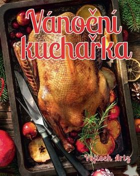 Kniha: Vánoční kuchařka - 1. vydanie - Vojtěch Artz