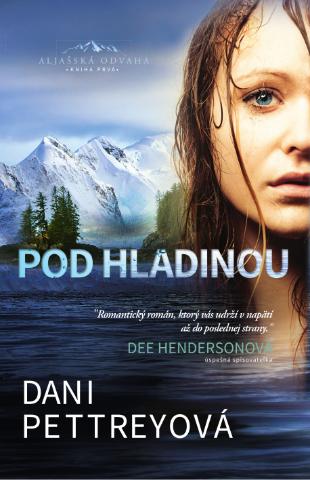 Kniha: Pod hladinou - Aljašská odvaha Kniha prvá - Dani Pettreyová