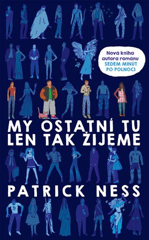 Kniha: My ostatní tu len tak žijeme - Patrick Ness