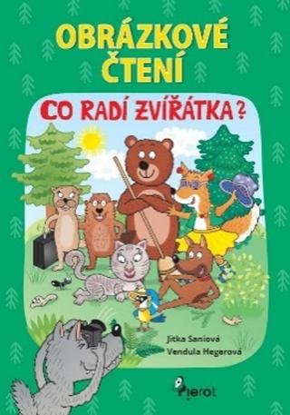 Kniha: Co radí zvířátka - Obrázkové čtení - 1. vydanie - Jitka Saniová